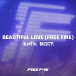 دانلود آهنگ Beautiful Love - Free Fire Justin Bieber