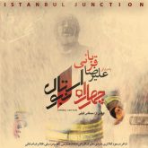 Istanbul Junction – Chahar Rahe Istanbul