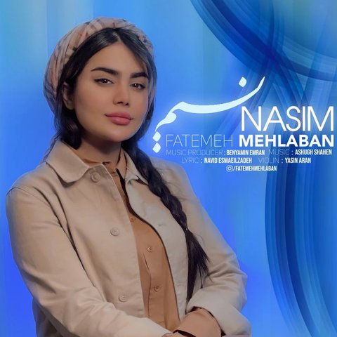 دانلود آهنگ Nasim از فاطمعه مهلبان Nasim